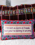 I'm Not a Control Freak Pillow