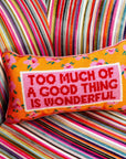 Too Much of a Good Thing Pillow