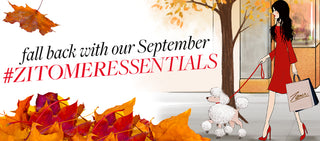 FALL BACK: SEPTEMBER #ZITOMERESSENTIALS