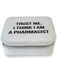 Travel Pill Case - Trust Me, I Think I am a Pharmacist
